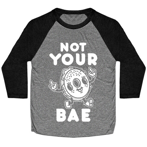 Not Your Bae Bagel Baseball Tee