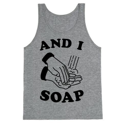 And I Soap Tank Top