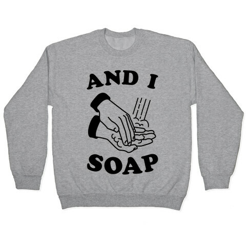 And I Soap Pullover