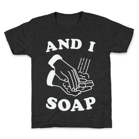And I Soap Kids T-Shirt