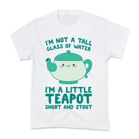 I'm A Little Teapot, Short And Stout Kids T-Shirt