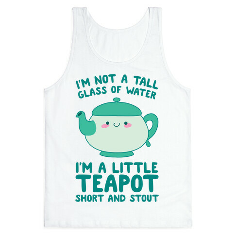 I'm A Little Teapot, Short And Stout Tank Top