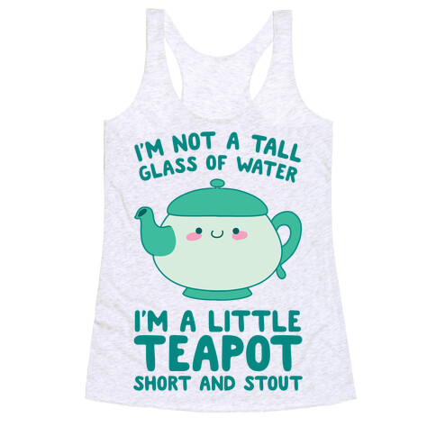 I'm A Little Teapot, Short And Stout Racerback Tank Top