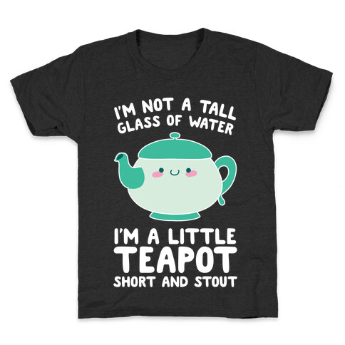 I'm A Little Teapot, Short And Stout Kids T-Shirt