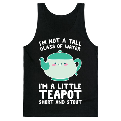 I'm A Little Teapot, Short And Stout Tank Top