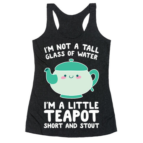 I'm A Little Teapot, Short And Stout Racerback Tank Top