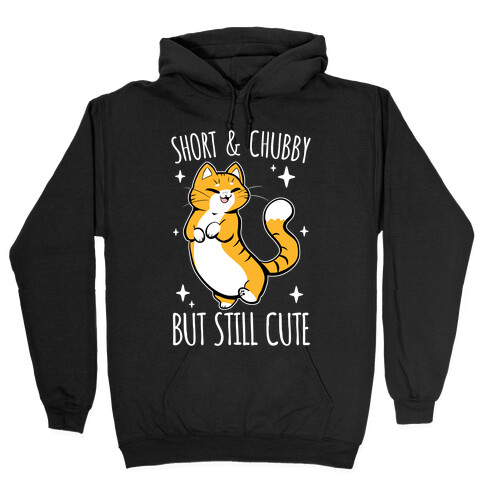 Short And Chubby, But Still Cute Hooded Sweatshirt