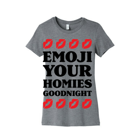 Emoji Your Homies Goodnight Womens T-Shirt