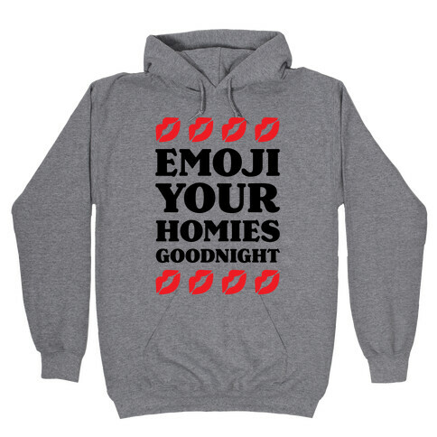 Emoji Your Homies Goodnight Hooded Sweatshirt