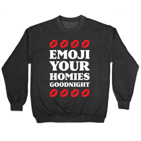 Emoji Your Homies Goodnight Pullover