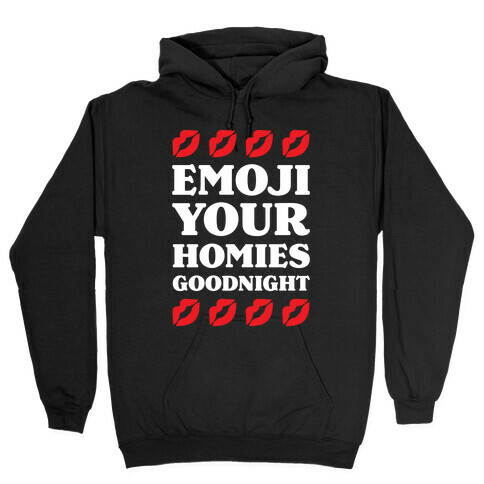 Emoji Your Homies Goodnight Hooded Sweatshirt