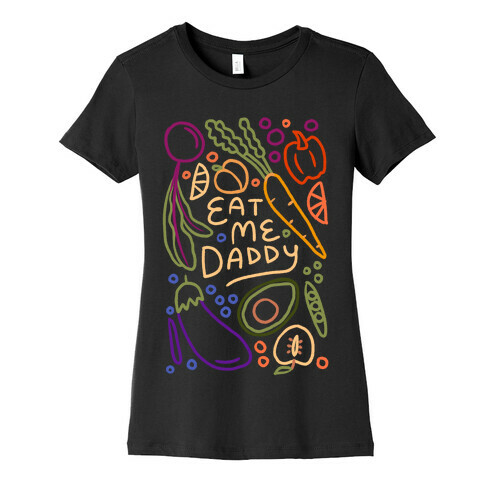 Eat Me Daddy Garden Pattern Womens T-Shirt