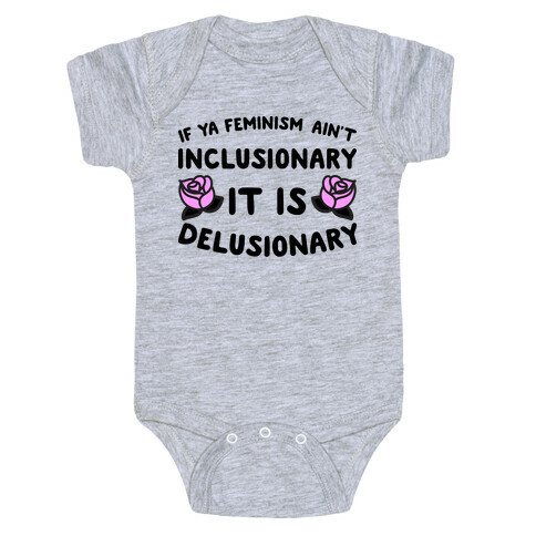 If Ya Feminism Ain't Inclusionary It Is Delusionary Baby One-Piece