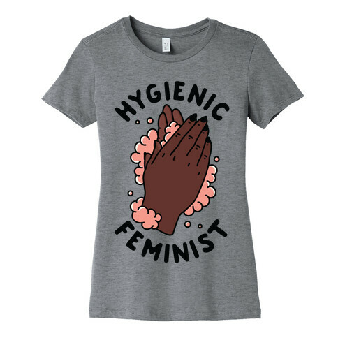 Hygienic Feminist Womens T-Shirt