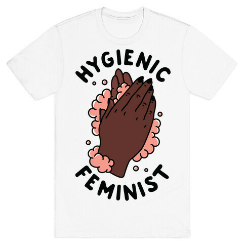 Hygienic Feminist T-Shirt