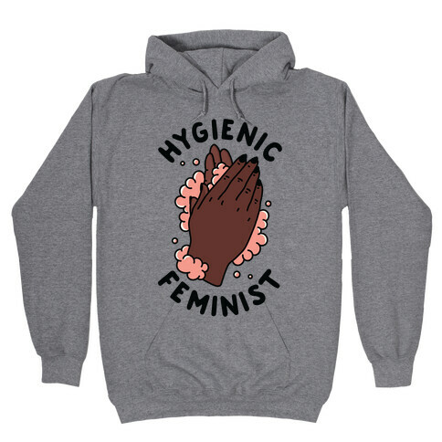 Hygienic Feminist Hooded Sweatshirt