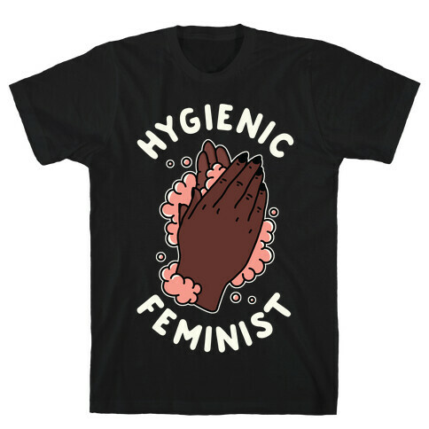 Hygienic Feminist T-Shirt