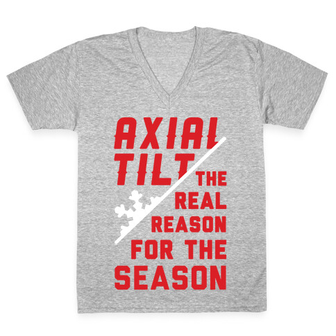 Axial Tilt Reason For The Season V-Neck Tee Shirt