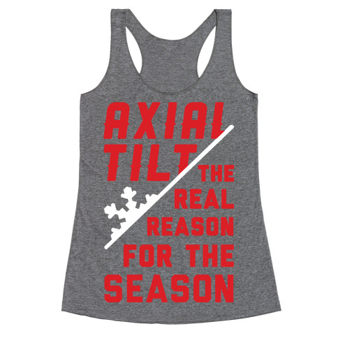 Axial Tilt Reason For The Season Racerback Tank Top