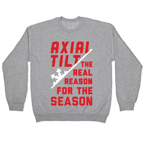 Axial Tilt Reason For The Season Pullover