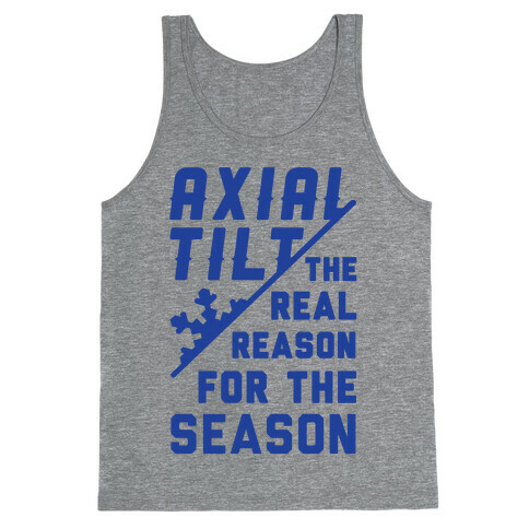 Axial Tilt Reason For The Season Tank Top