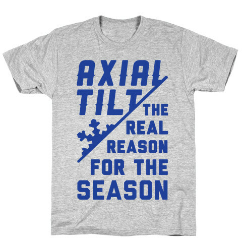 Axial Tilt Reason For The Season T-Shirt