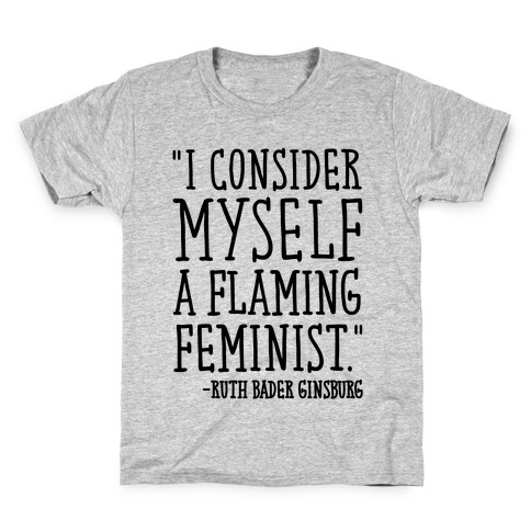 I Consider Myself A Flaming Feminist RBG Quote  Kids T-Shirt