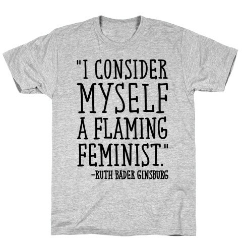 I Consider Myself A Flaming Feminist RBG Quote  T-Shirt