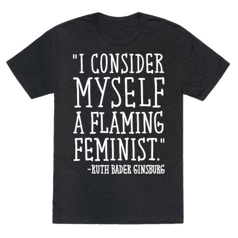 I Consider Myself A Flaming Feminist RBG Quote White Print T-Shirt