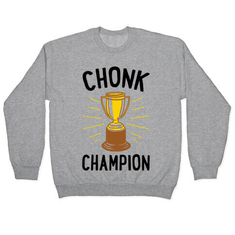 Chonk Champion Pullover