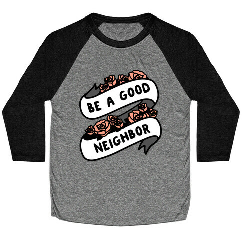 Be A Good Neighbor Floral Ribbon Baseball Tee