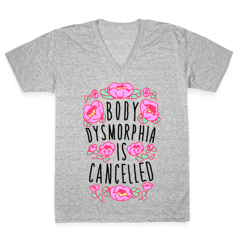 Body Dysmorphia is Cancelled  V-Neck Tee Shirt
