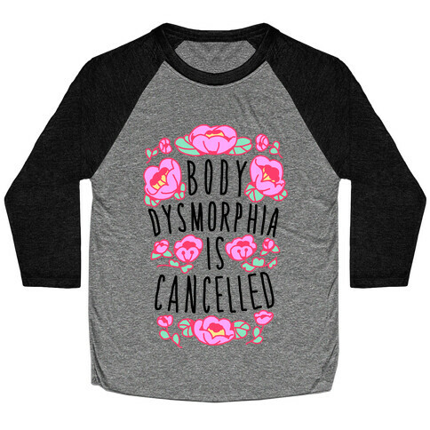 Body Dysmorphia is Cancelled  Baseball Tee