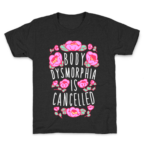 Body Dysmorphia is Cancelled  Kids T-Shirt