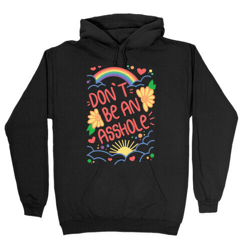 Don't Be An Asshole Hooded Sweatshirt