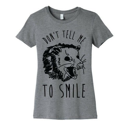 Don't Tell Me to Smile Screaming Opossum Womens T-Shirt