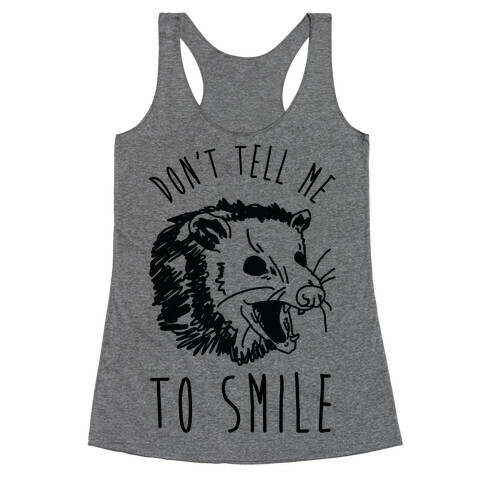 Don't Tell Me to Smile Screaming Opossum Racerback Tank Top