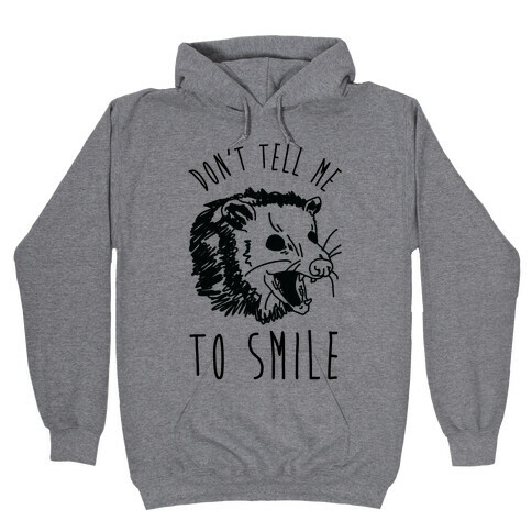 Don't Tell Me to Smile Screaming Opossum Hooded Sweatshirt