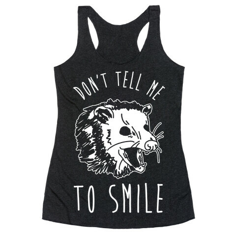 Don't Tell Me to Smile Screaming Opossum Racerback Tank Top