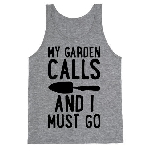 My Garden Calls and I Must Go Tank Top