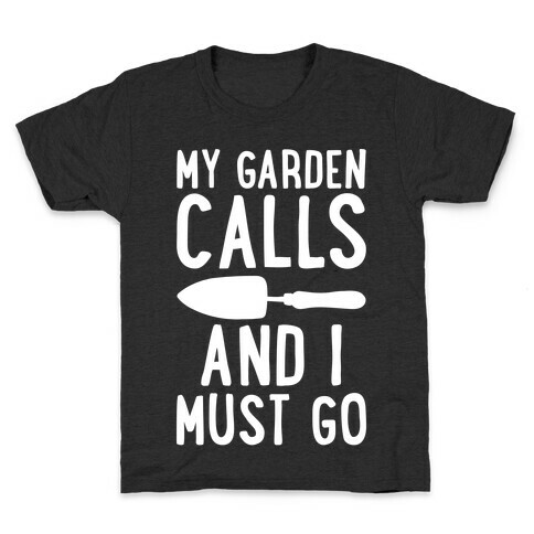 My Garden Calls and I Must Go Kids T-Shirt