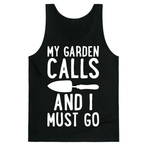 My Garden Calls and I Must Go Tank Top