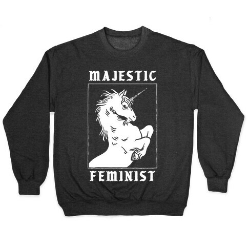 Majestic Feminist  Pullover