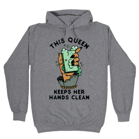 This Queen Keeps Her Hands Clean Hooded Sweatshirt