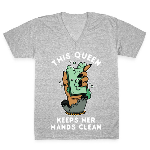 This Queen Keeps Her Hands Clean V-Neck Tee Shirt