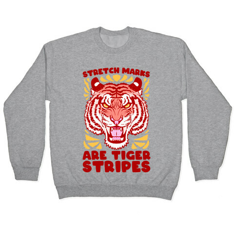 Stretch Marks Are Tiger Stripes Pullover