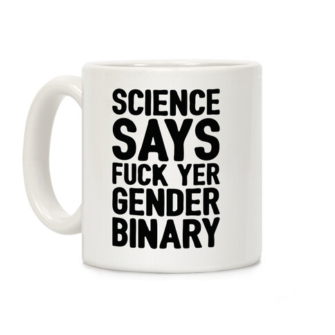 Science Says F*** Yer Gender Binary Coffee Mug