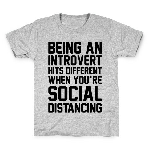 Being An Introvert Hits Different When You're Social Distancing  Kids T-Shirt