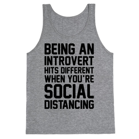 Being An Introvert Hits Different When You're Social Distancing  Tank Top