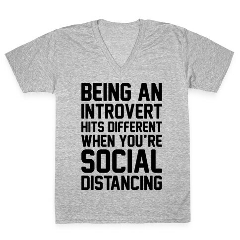 Being An Introvert Hits Different When You're Social Distancing  V-Neck Tee Shirt